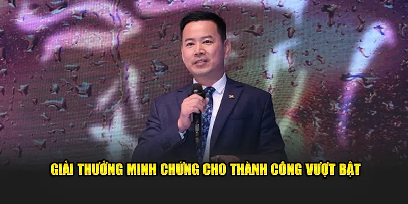 Giải thưởng minh chứng cho thành công vượt trội