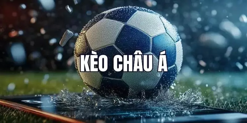 Kèo Châu Á - Kèo Chấp Phổ Biến Nhất Trên Thị Trường Cá Độ