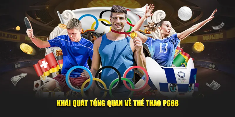 Khái quát tổng quan về thể thao PG88 