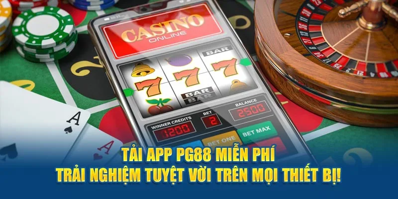 Lý do quý hội viên nhà cái nên ưu tiên TẢI APP PG88