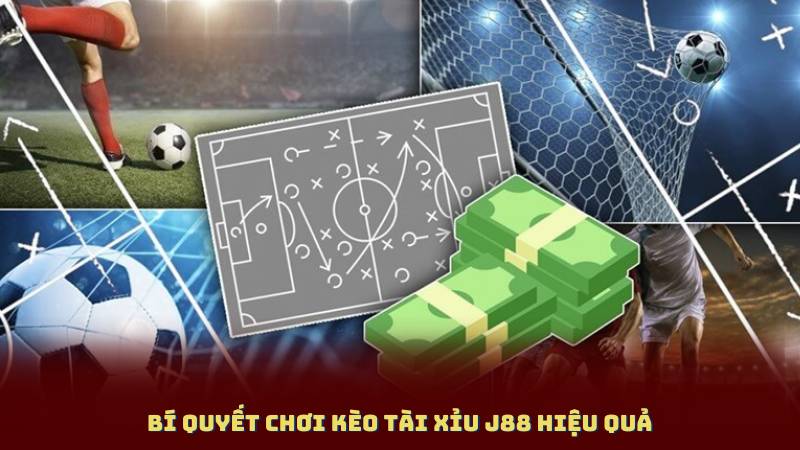 Bí quyết chơi Kèo Tài Xỉu J88 hiệu quả